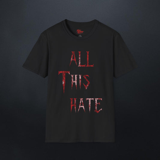 All This Hate T-Shirt