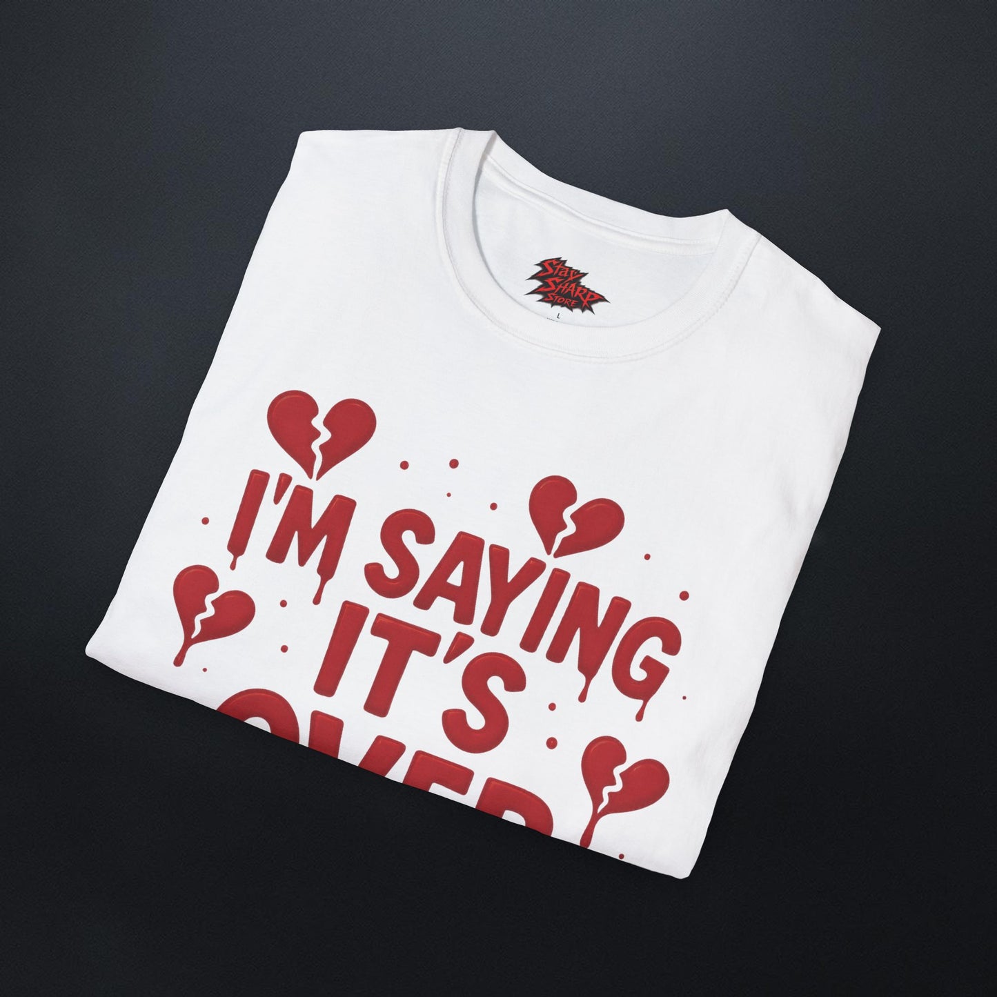 I'm Saying It's Over T-Shirt