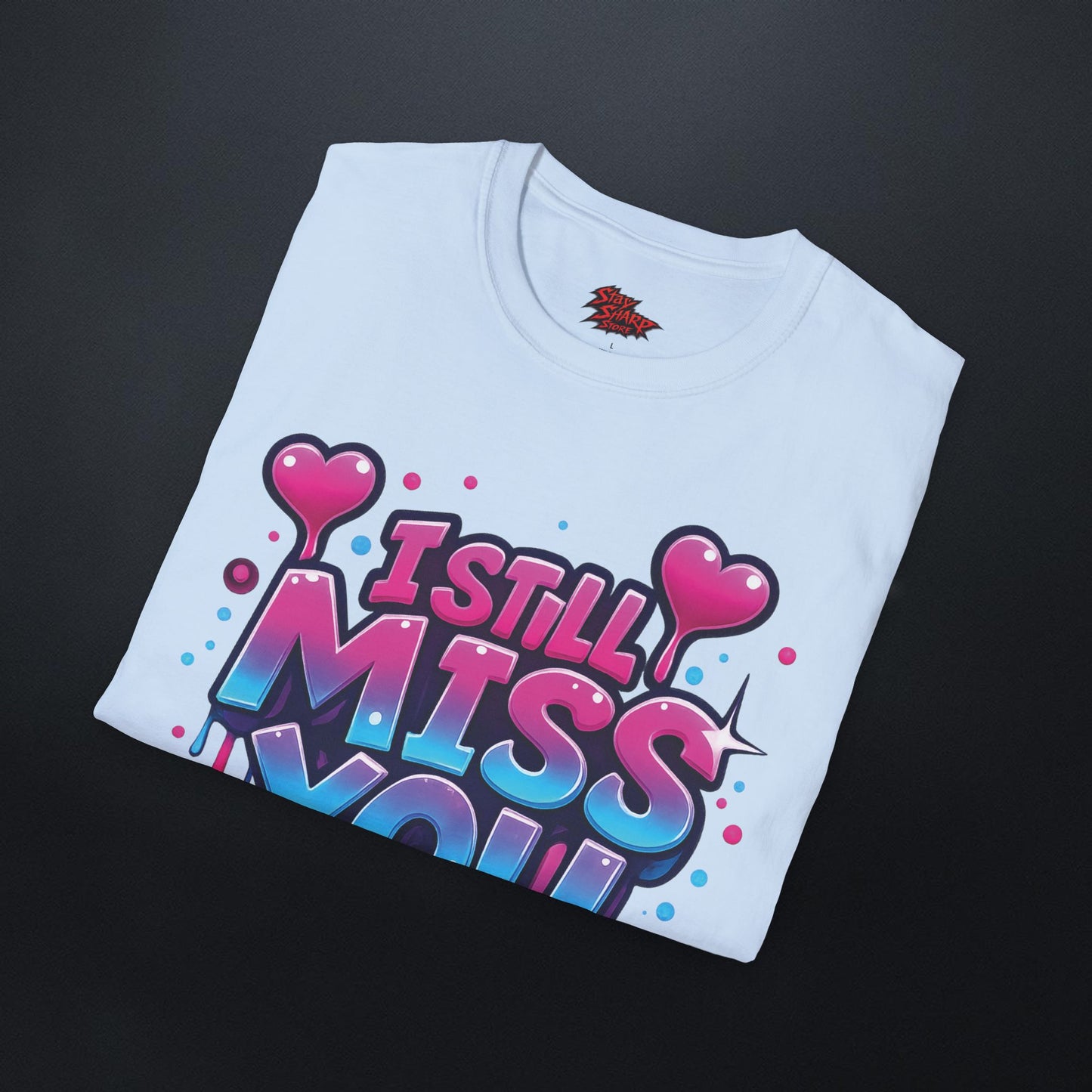 I Still Miss You T-Shirt