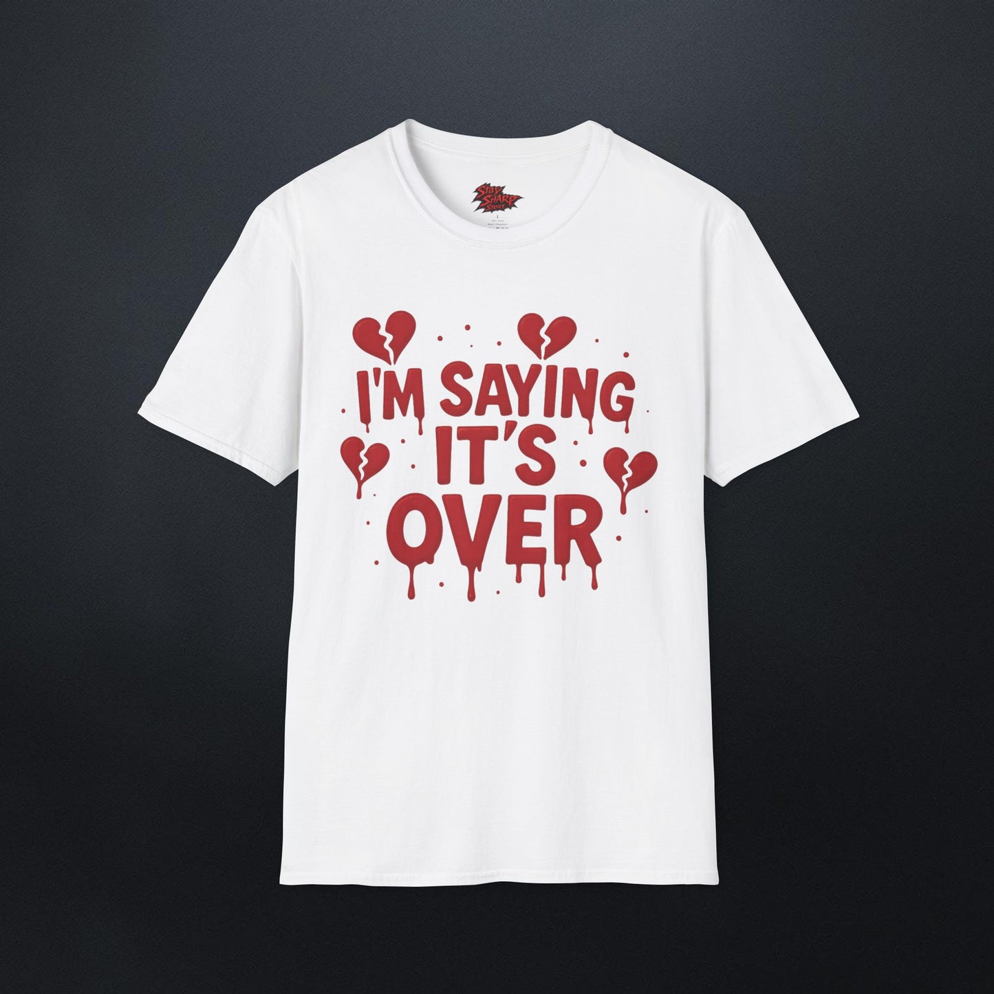 I'm Saying It's Over T-Shirt