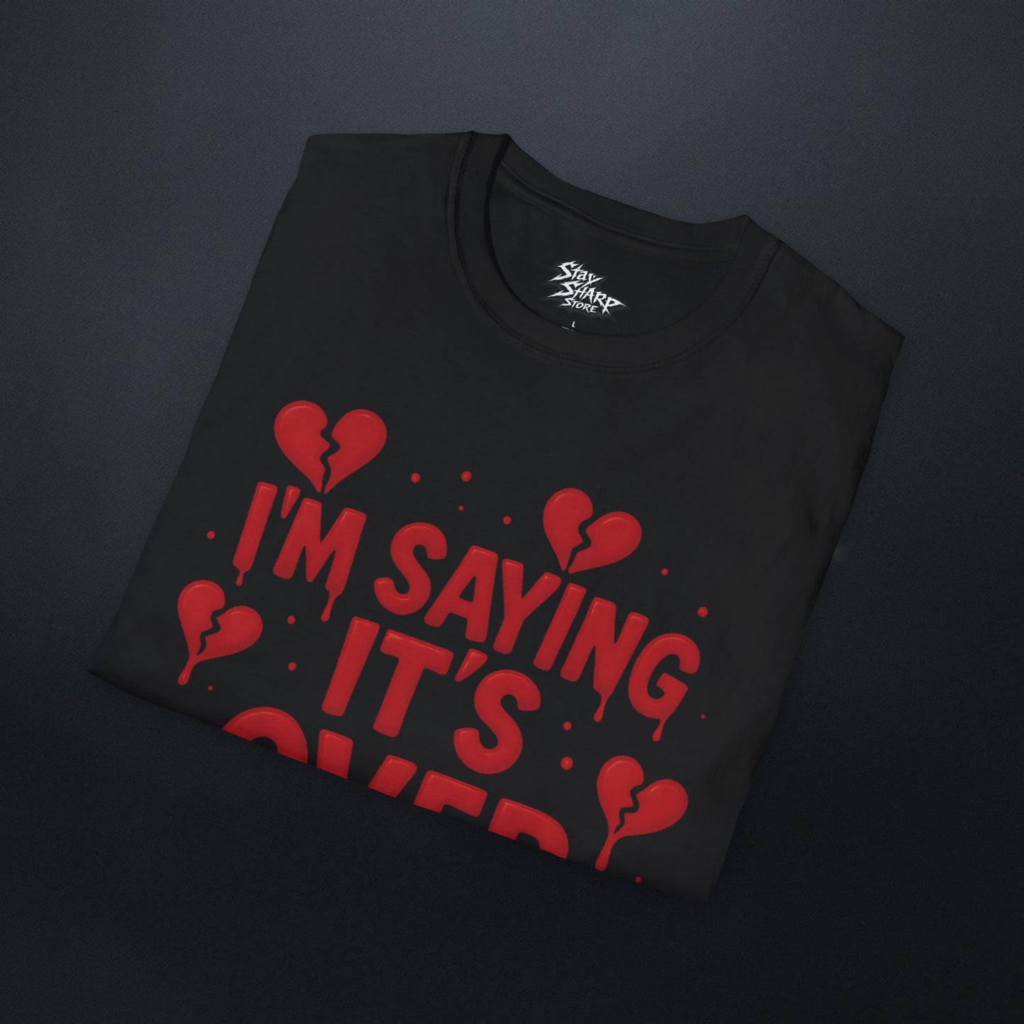 I'm Saying It's Over T-Shirt