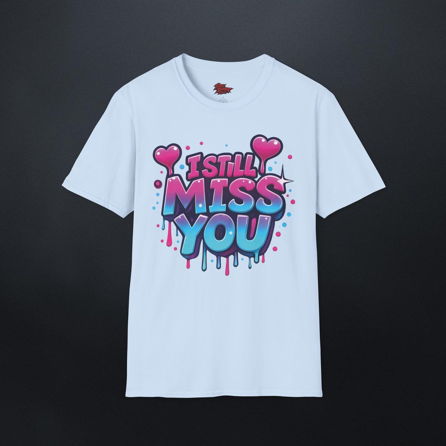 I Still Miss You T-Shirt