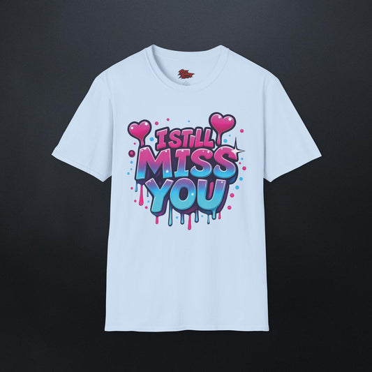 I Still Miss You T-Shirt