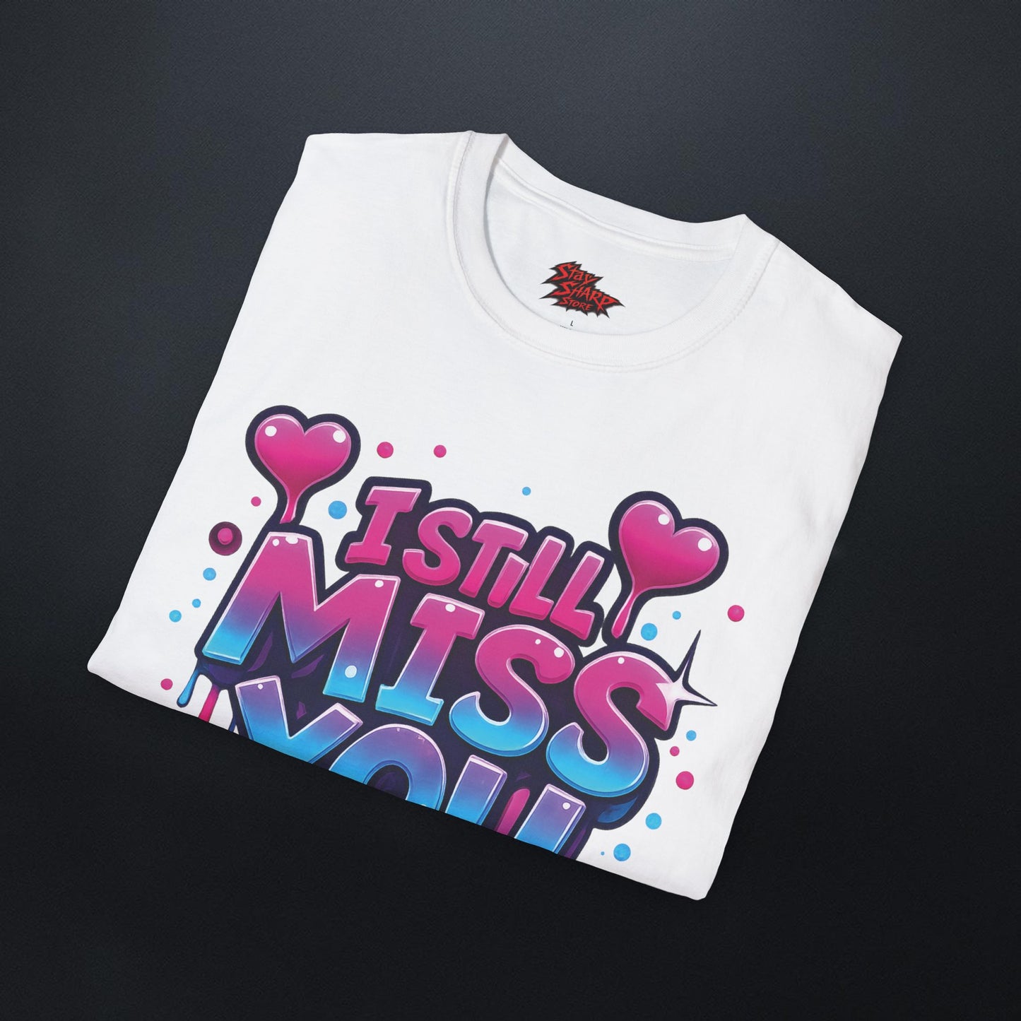 I Still Miss You T-Shirt