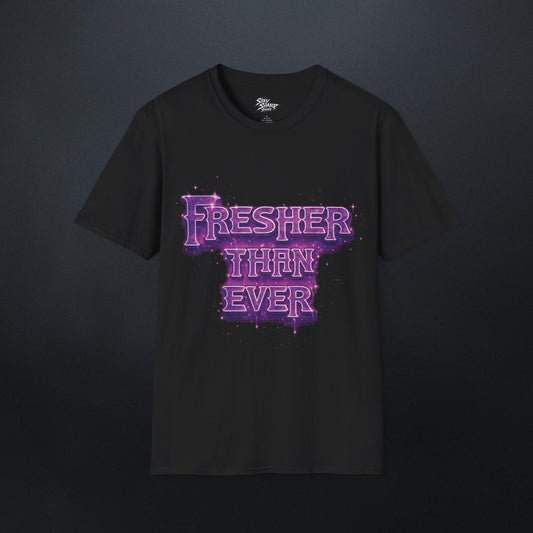 Fresher Than Ever T-Shirt