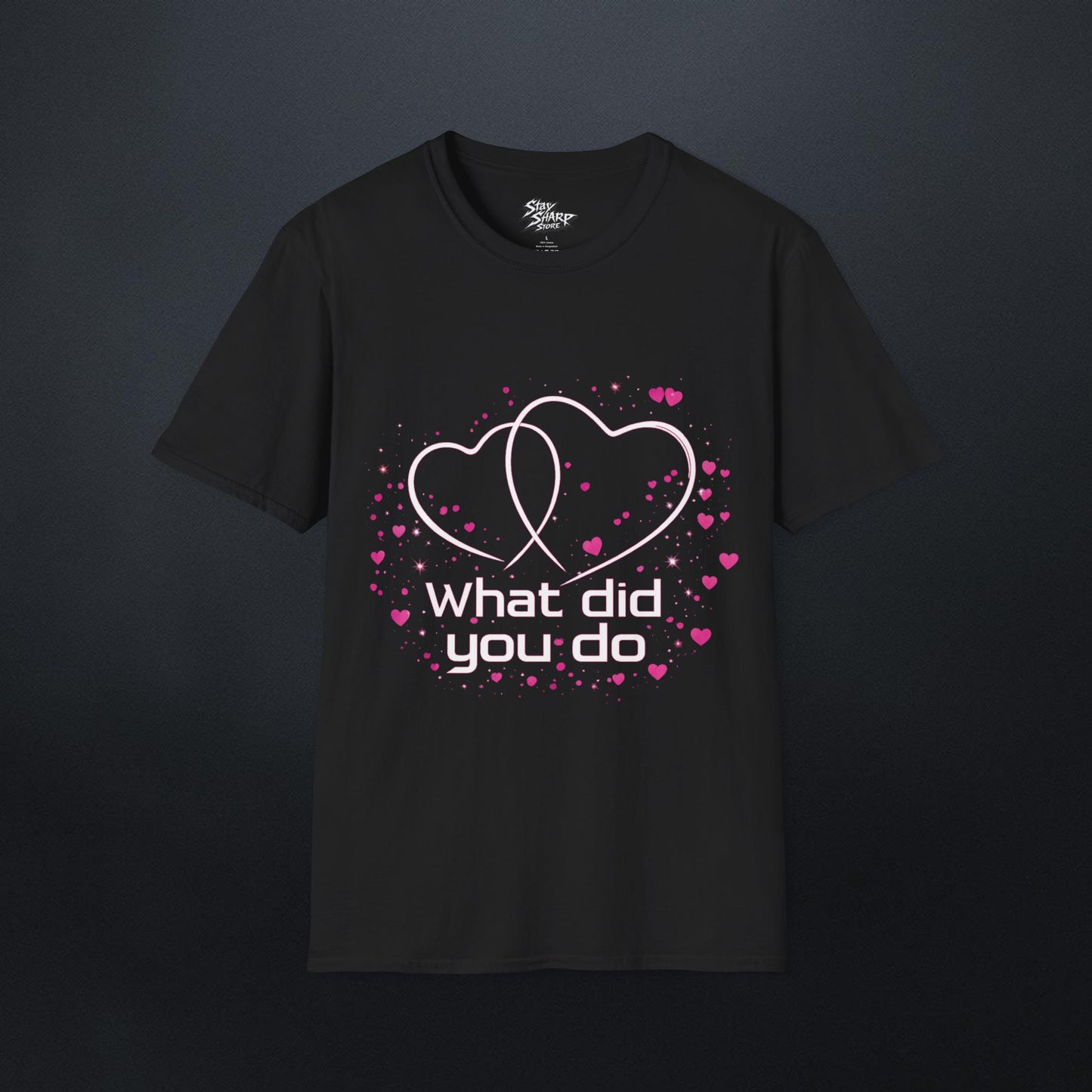 What Did You Do T-Shirt