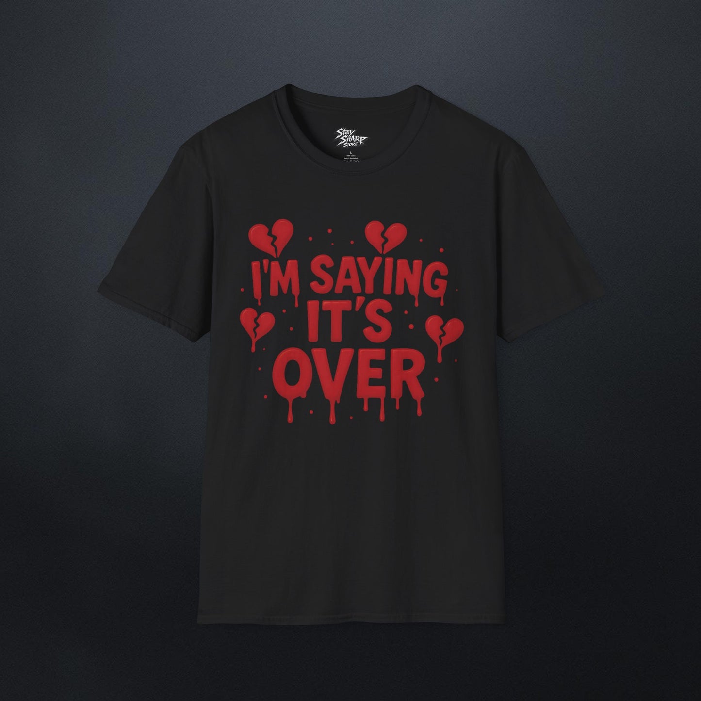 I'm Saying It's Over T-Shirt